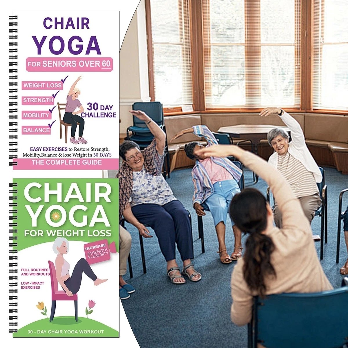 The Complete Guide to Chair Yoga for People Over 60: Over 40 Simple, Low-Resistance Exercises to Regain Strength, Mobility, Balance, and Lose Weight