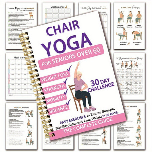 The Complete Guide to Chair Yoga for People Over 60: Over 40 Simple, Low-Resistance Exercises to Regain Strength, Mobility, Balance, and Lose Weight